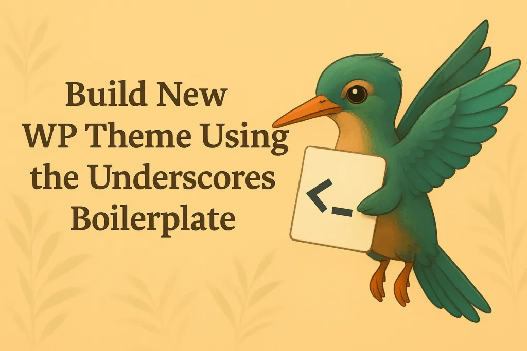 How to Create a New WordPress Theme Using the Underscores Boilerplate